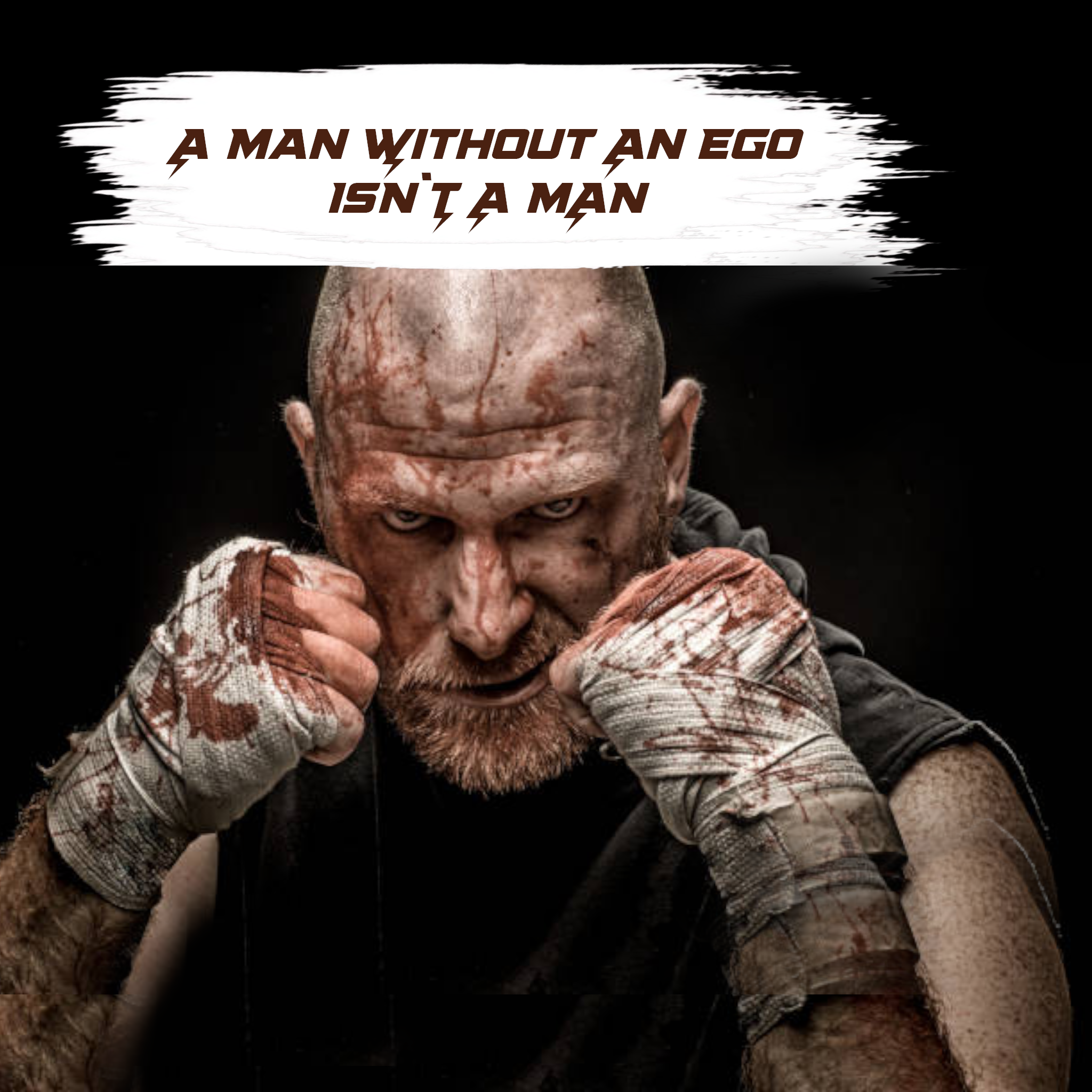 A man without an ego isn`t a man